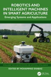 Robotics and Intelligent Machines in Smart Agriculture : Emerging Systems and Applications