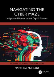 Navigating the Cyber Maze : Insights and Humor on the Digital Frontier