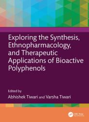 Exploring the Synthesis, Ethnopharmacology, and Therapeutic Applications of Bioactive Polyphenols