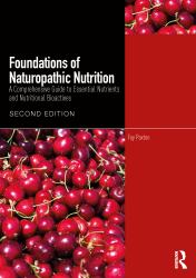 Foundations of Naturopathic Nutrition : A Comprehensive Guide to Essential Nutrients and Nutritional Bioactives