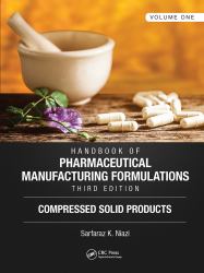 Handbook of Pharmaceutical Manufacturing Formulations, Third Edition : Volume One, Compressed Solid Products