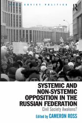 Systemic and Non-Systemic Opposition in the Russian Federation : Civil Society Awakens?