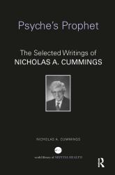 Psyche's Prophet : The Selected Writings of Nicholas A. Cummings