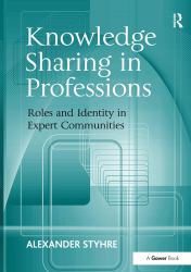 Knowledge Sharing in Professions : Roles and Identity in Expert Communities