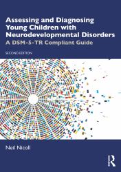 Assessing and Diagnosing Young Children with Neurodevelopmental Disorders : A Dsm-5-Tr Compliant Guide
