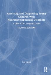 Assessing and Diagnosing Young Children with Neurodevelopmental Disorders : A Dsm-5-Tr Compliant Guide
