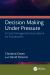 Decision Making under Pressure : A Crisis Management Sourcebook for Practitioners