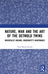 Nature, War and the Art of the Detmold Twins : Orientalist Dreams, Modernity's Nightmares