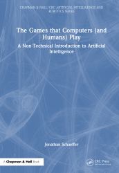 The Games That Computers (and Humans) Play : A Non-Technical Introduction to Artificial Intelligence