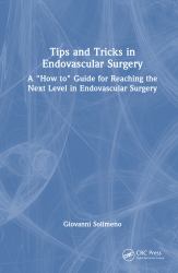 Tips and Tricks in Endovascular Surgery : A How to Guide for Reaching the Next Level in Endovascular Surgery