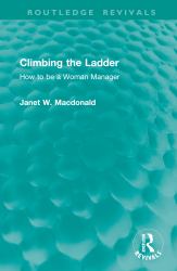 Climbing the Ladder : How to Be a Woman Manager