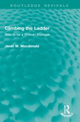 Climbing the Ladder : How to Be a Woman Manager
