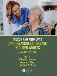 Tresch and Aronow's Cardiovascular Disease in Older Adults : Seventh Edition