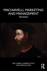 Machiavelli, Marketing and Management : Revisited