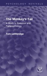 The Monkey's Tail : A Study in Evolution and Parapsychology