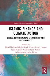 Islamic Finance and Climate Action : Ethics, Environmental Stewardship and Sustainability