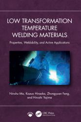 Low Transformation Temperature Welding Materials : Properties, Weldability and Active Applications
