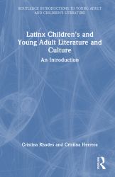 Latinx Children's and Young Adult Literature and Culture : An Introduction