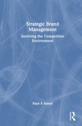 Strategic Brand Management : Surviving the Competitive Environment