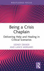 Being a Crisis Chaplain : Delivering Help and Healing in Critical Scenarios