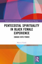 Pentecostal Spirituality in Black Female Experience : Endued with Power