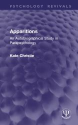 Apparitions : An Autobiographical Study in Parapsychology