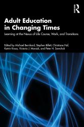 Adult Education in Changing Times : Learning at the Nexus of Life Course, Work, and Transitions