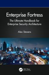 Enterprise Fortress : The Ultimate Handbook for Enterprise Security Architecture