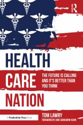 Health Care Nation : The Future Is Calling and It's Better Than You Think
