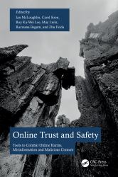 Online Trust and Safety : Tools to Combat Online Harms, Misinformation and Malicious Content