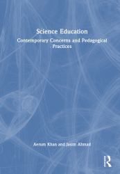 Science Education : Contemporary Concerns and Pedagogical Practices