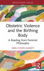 Obstetric Violence and the Birthing Body : A Reading from Feminist Philosophy