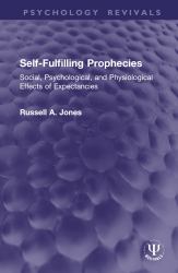 Self-Fulfilling Prophecies : Social, Psychological, and Physiological Effects of Expectancies