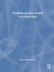 Excavate, Accrete, Stratify : An Ecology of Ideas