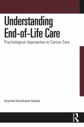 Understanding End-Of-Life Care : Psychological Approaches to Cancer Care