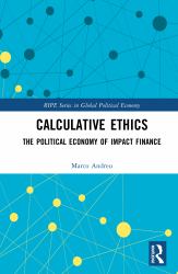 Calculative Ethics : The Ambiguous Politics of Impact Finance