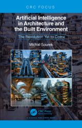 Artificial Intelligence in Architecture and the Built Environment : The Revolution yet to Come
