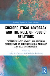 Sociopolitical Advocacy and the Role of Public Relations : Theoretical Developments and Emerging Perspectives on Corporate Social Advocacy and Related Constructs