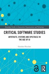 Critical Software Studies : Artefacts, Systems and Spectacle in the Age of AI