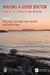 Making a Good Doctor : Sources of Strength and Wisdom