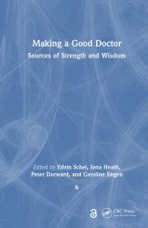 Making a Good Doctor : Sources of Strength and Wisdom