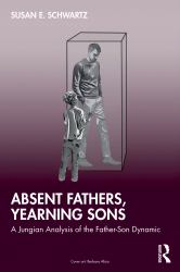 Absent Fathers, Yearning Sons : A Jungian Analysis of the Father-Son Dynamic
