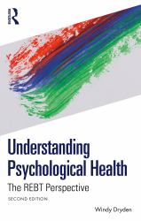 Understanding Psychological Health : The Rebt Perspective
