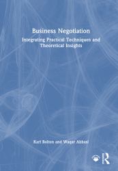Business Negotiation : Integrating Practical Techniques and Theoretical Insights