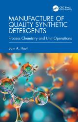 Manufacture of Quality Synthetic Detergents : Process Chemistry and Unit Operations