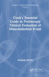 Clark's Essential Guide to Preliminary Clinical Evaluation of Musculoskeletal X-Rays