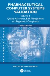 Pharmaceutical Computer Systems Validation : Quality Assurance, Risk Management and Regulatory Compliance, Volume 1