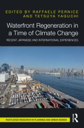 Waterfront Regeneration in a Time of Climate Change : Recent Japanese and International Experiences