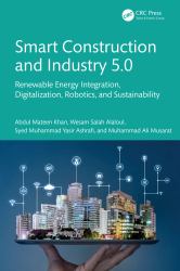 Smart Construction and Industry 5. 0 : Renewable Energy Integration, Digitalization, Robotics, and Sustainability