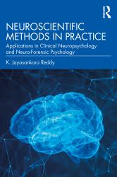 Neuroscientific Methods in Practice : Applications in Clinical Neuropsychology and Neuro-Forensic Psychology